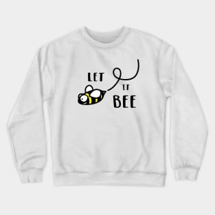 Let It Bee Crewneck Sweatshirt